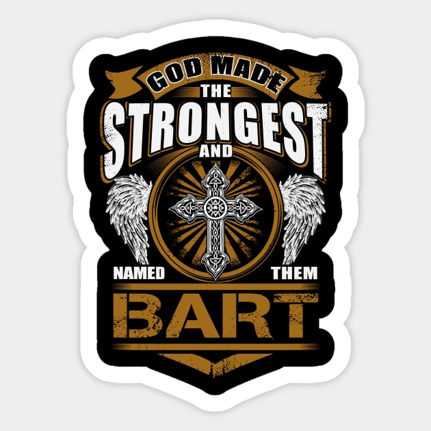 Bart Name T Shirt - God Found Strongest And Named Them Bart Gift Item Sticker by reelingduvet